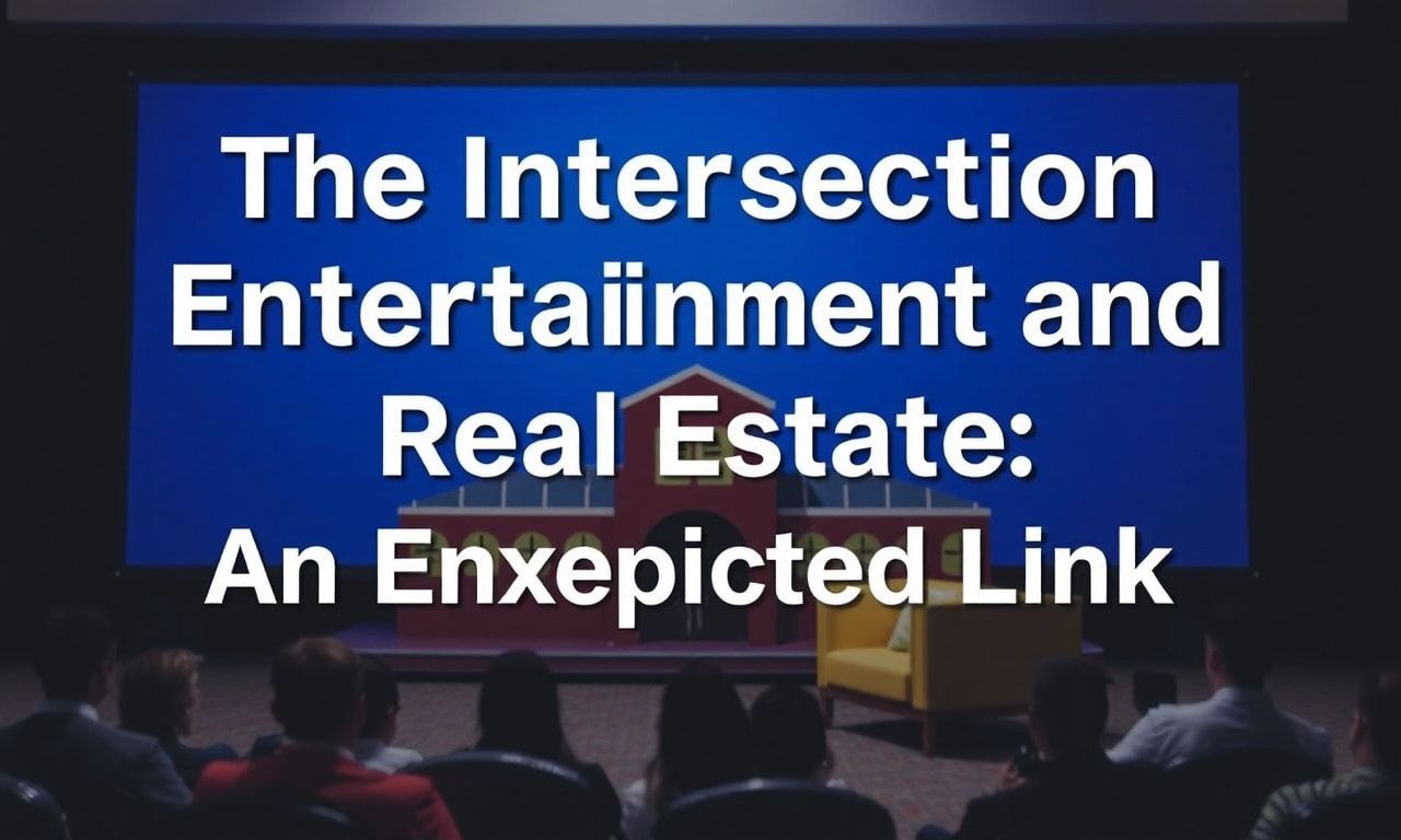 The Intersection of Entertainment and Real Estate: A Surprising Connection